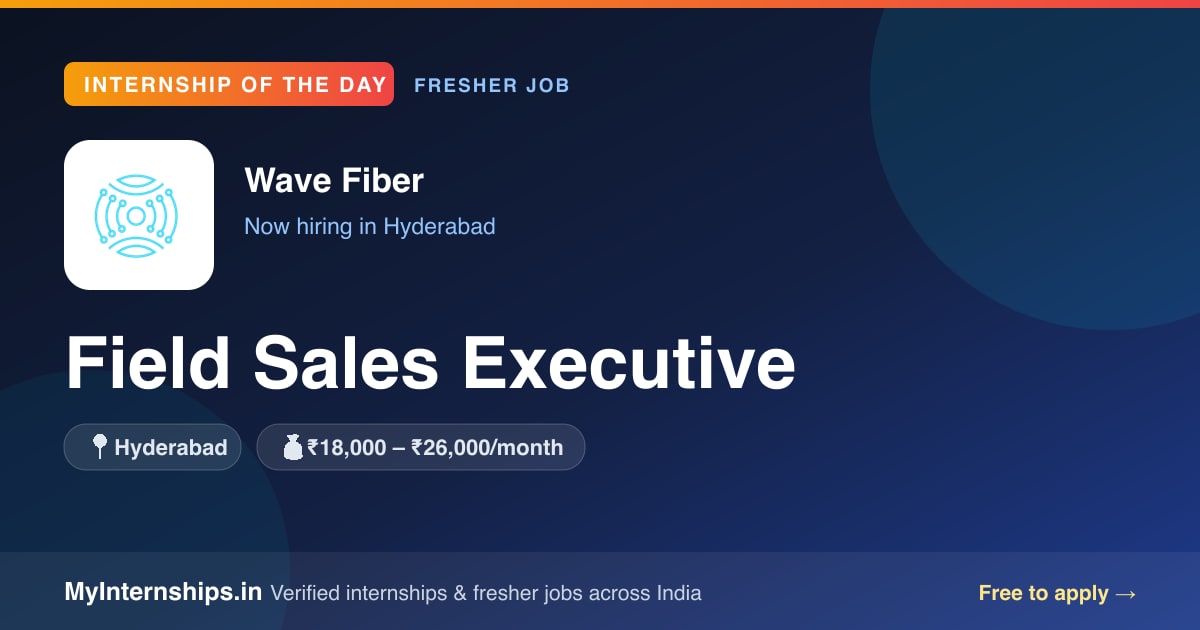 Wave Fiber logo — Field Sales Executive job in Hyderabad, ₹18,000–₹26,000 per month, 6 openings, Internship of the Day on MyInternships.in